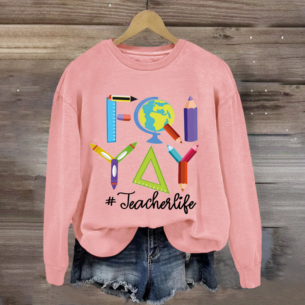 Happy Friyay Friday Weekend Teacherlife Sweatshirt