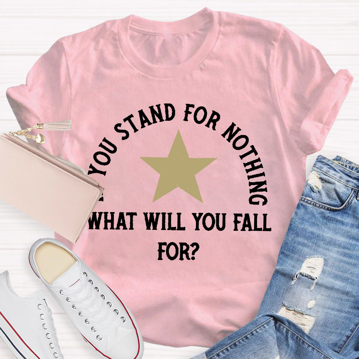 If You Stand For Nothing What Will You Fall For Teacher T-Shirt