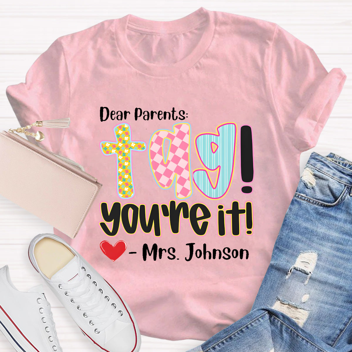 Personalized Name Dear Parents Tag You're It Teacher T-Shirt