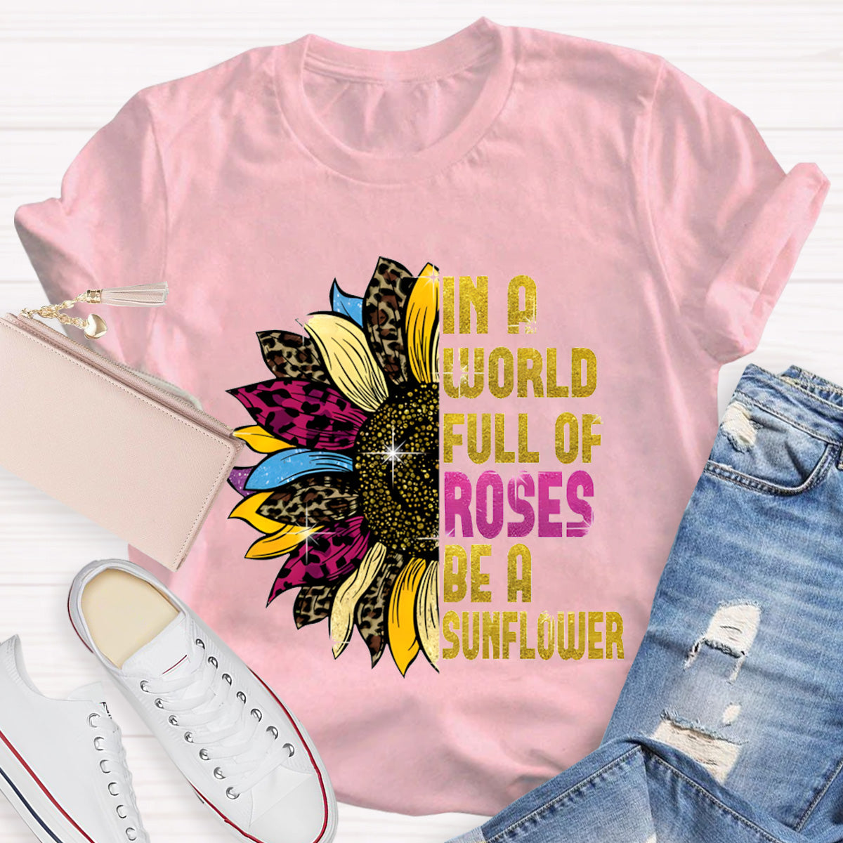 In A Word Full of Roses Be A Sunflower Teacher T-Shirt