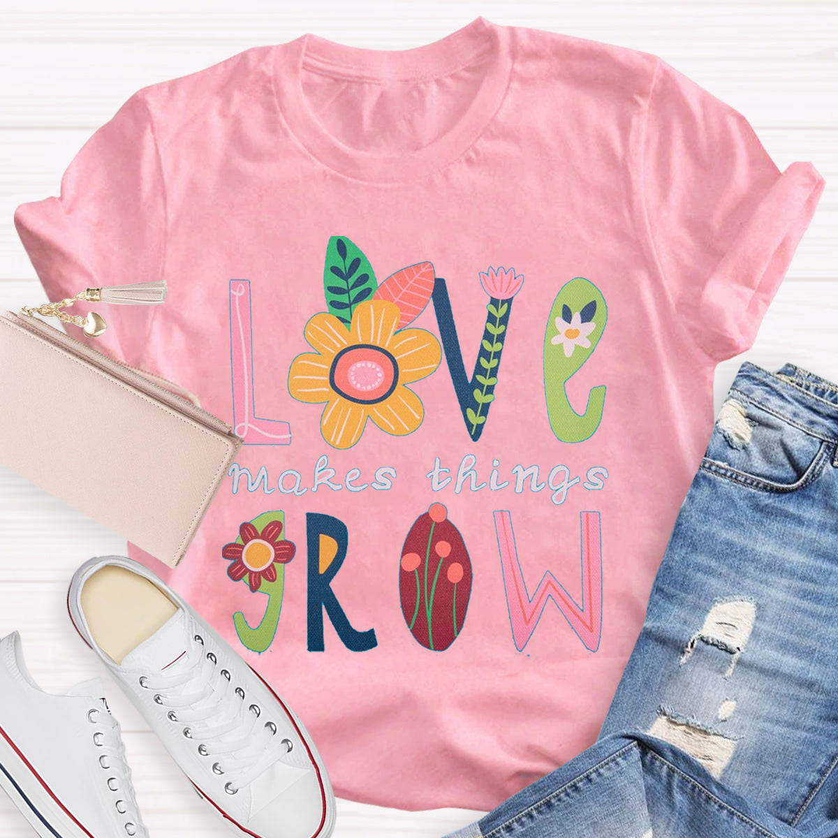 Love Makes Things Grow Teacher T-Shirt