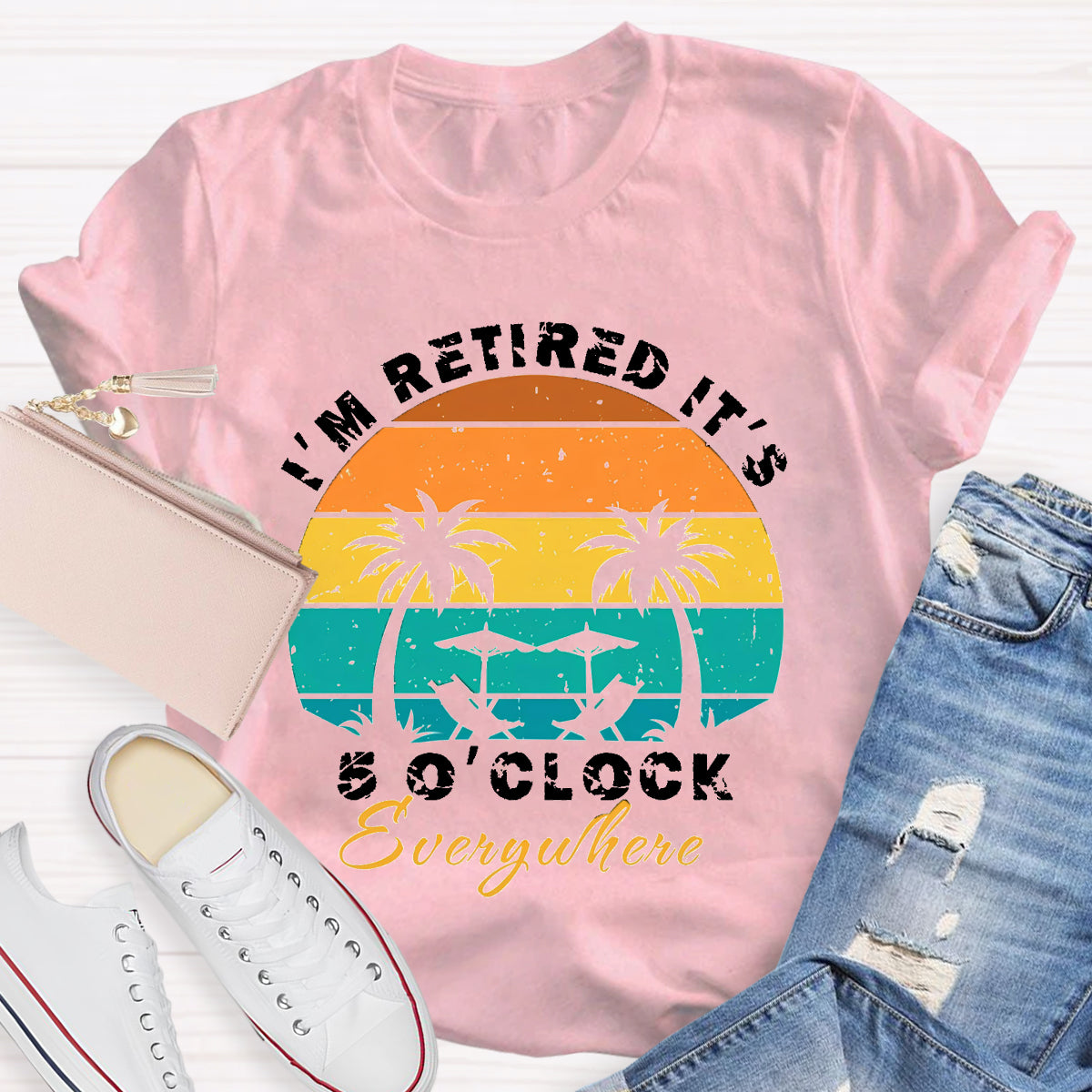 I'm Retired It's 5 O'clock Everywhere Teacher T-Shirt