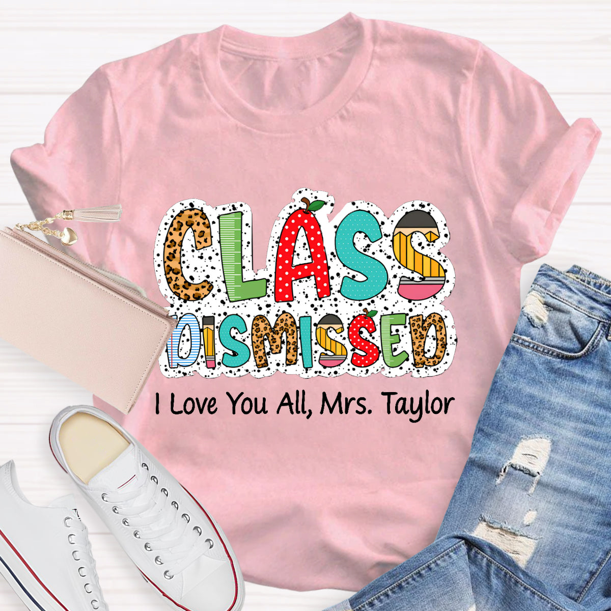 Personalized Name Class DIsmissed I Love You All Teacher T-Shirt