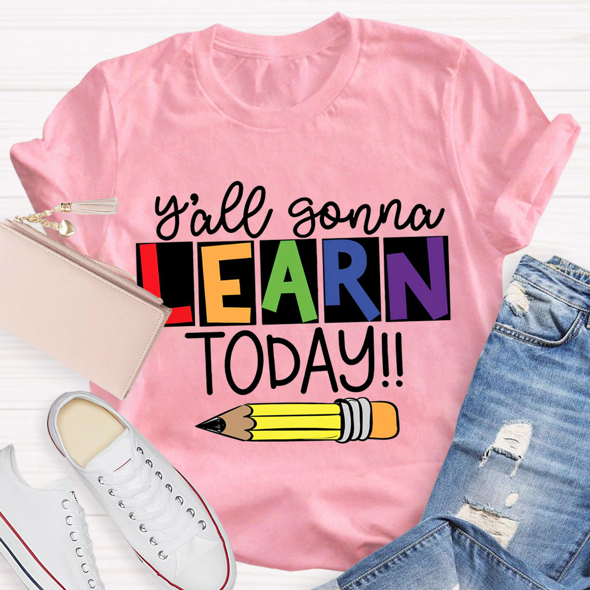 Y'all Gonna Learn Today Teacher T-Shirt