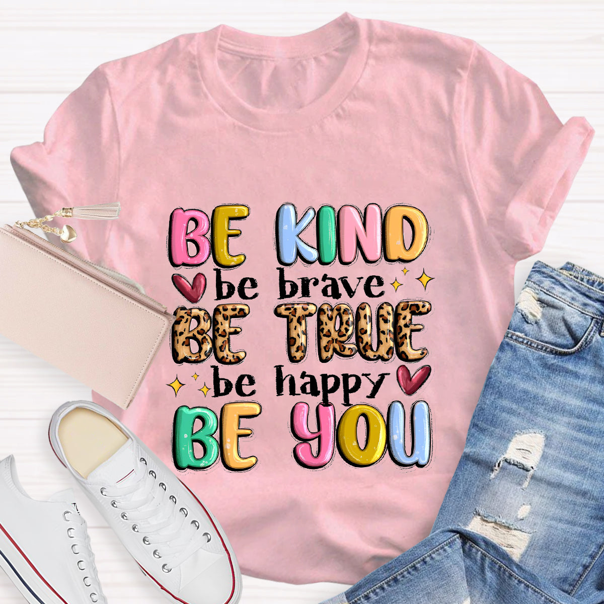 Be Kind Be Brave Be True Be Happy Be You T-Shirt