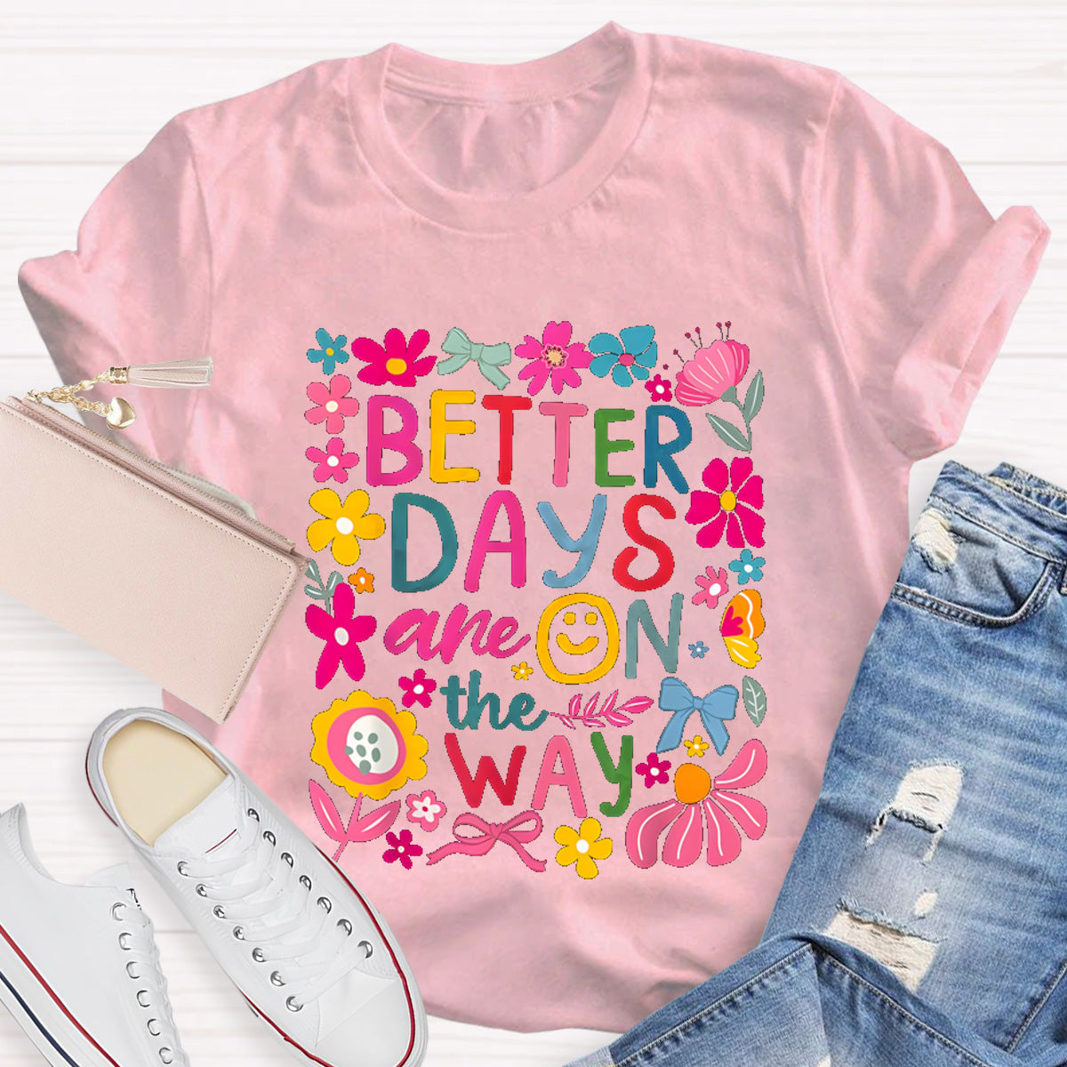 Better Days Are On The Way Teacher T-Shirt