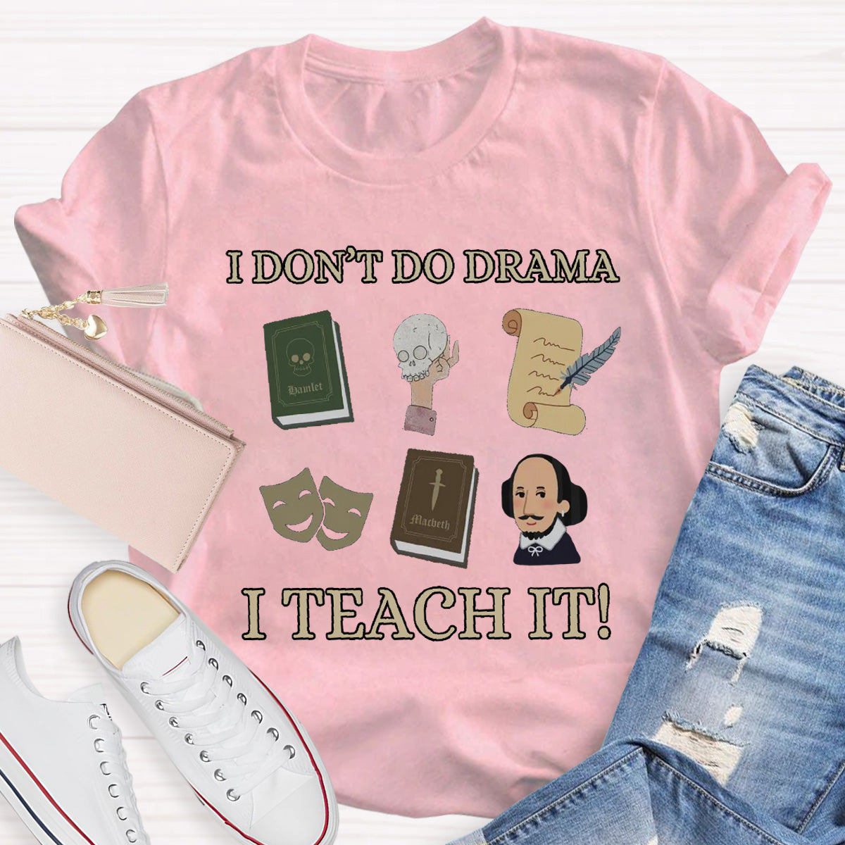 I Don't Do Drama I Teach It Teacher T-Shirt