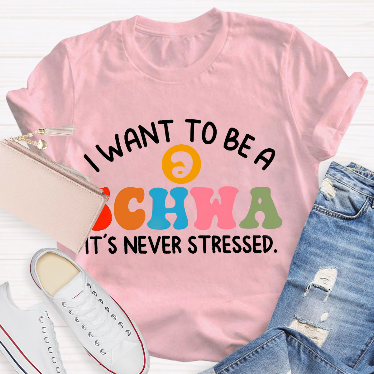I Want To Be A Schwa It's Never Stressed Teacher T-Shirt