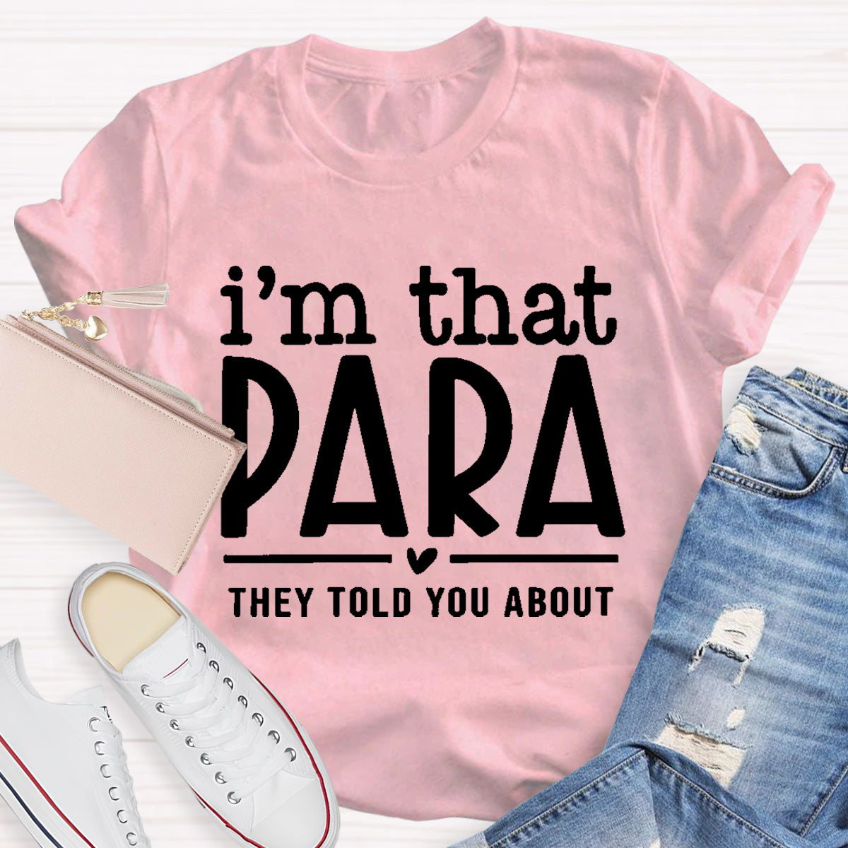 I'M That Para They Told You About Teacher T-Shirt