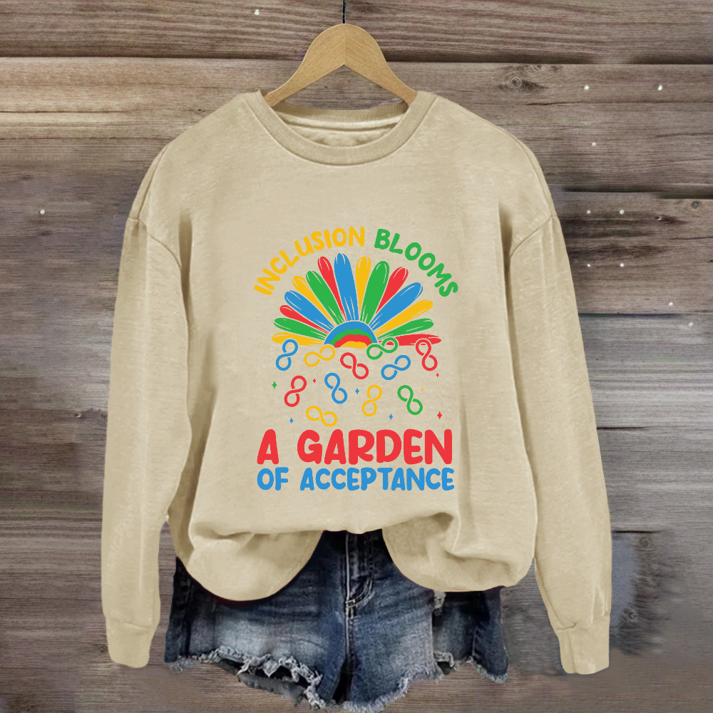 Inclusion Blooms A Garden Of Acceptance Sweatshirt