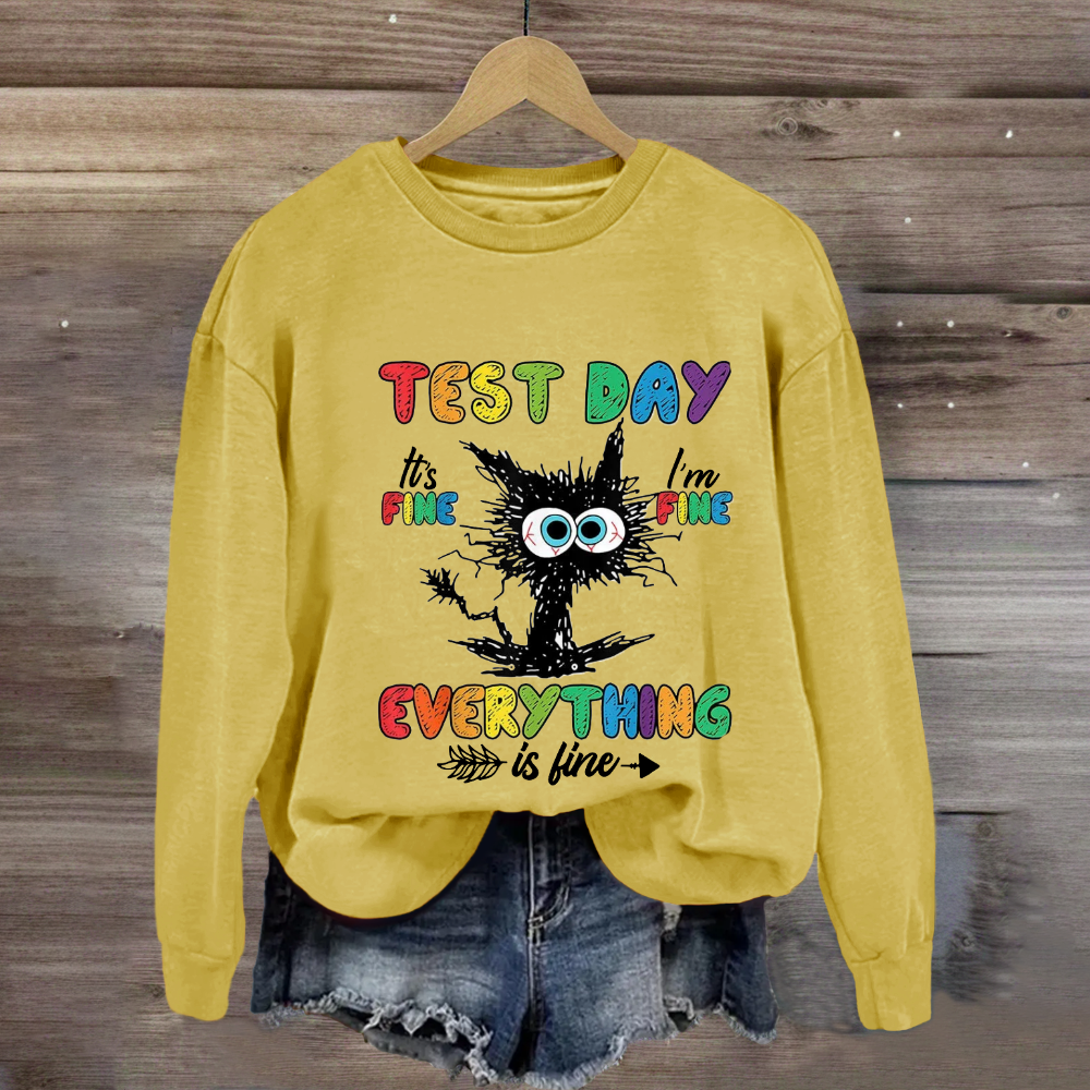Test Day It's Fine I'm Fine Everything Is Fine Cute Black Cat Sweatshirt