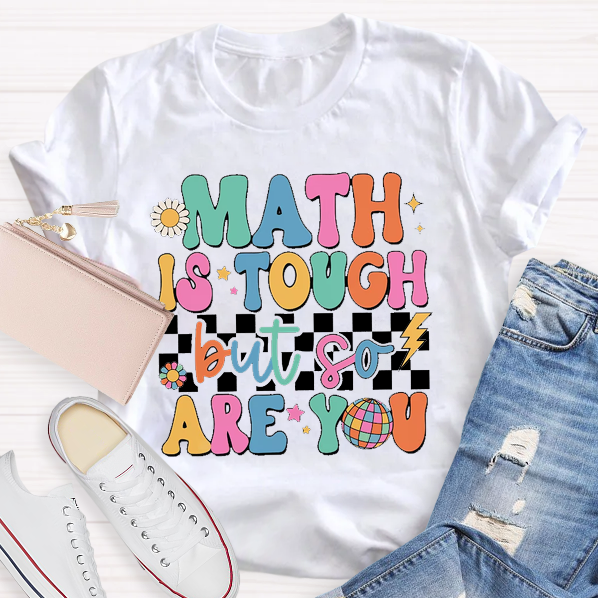 Math Is Tough But So Are You T-shirt
