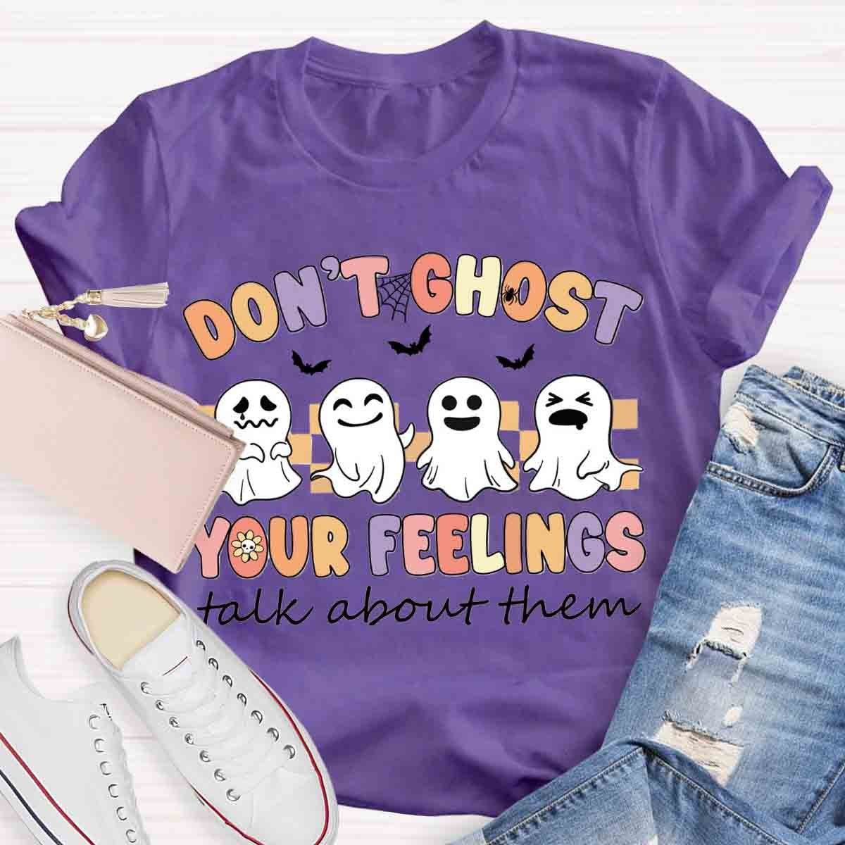 Don't Ghost Your Feelings Halloween Shirt