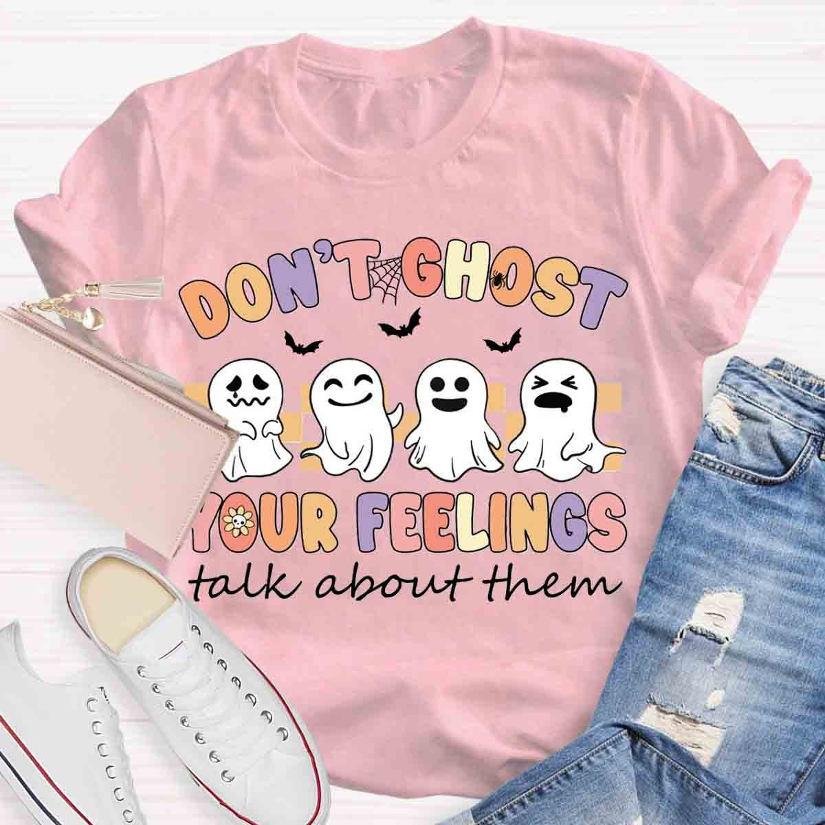 Don't Ghost Your Feelings Halloween Shirt
