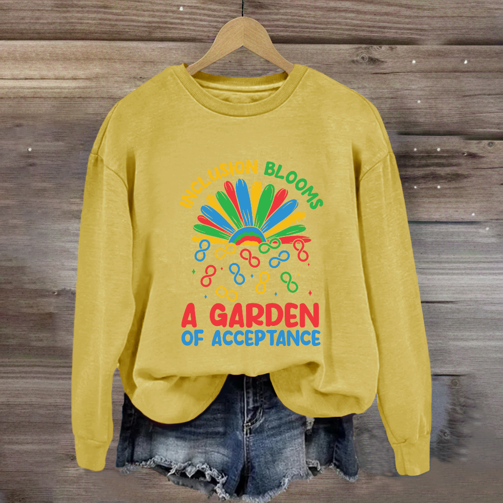 Inclusion Blooms A Garden Of Acceptance Sweatshirt