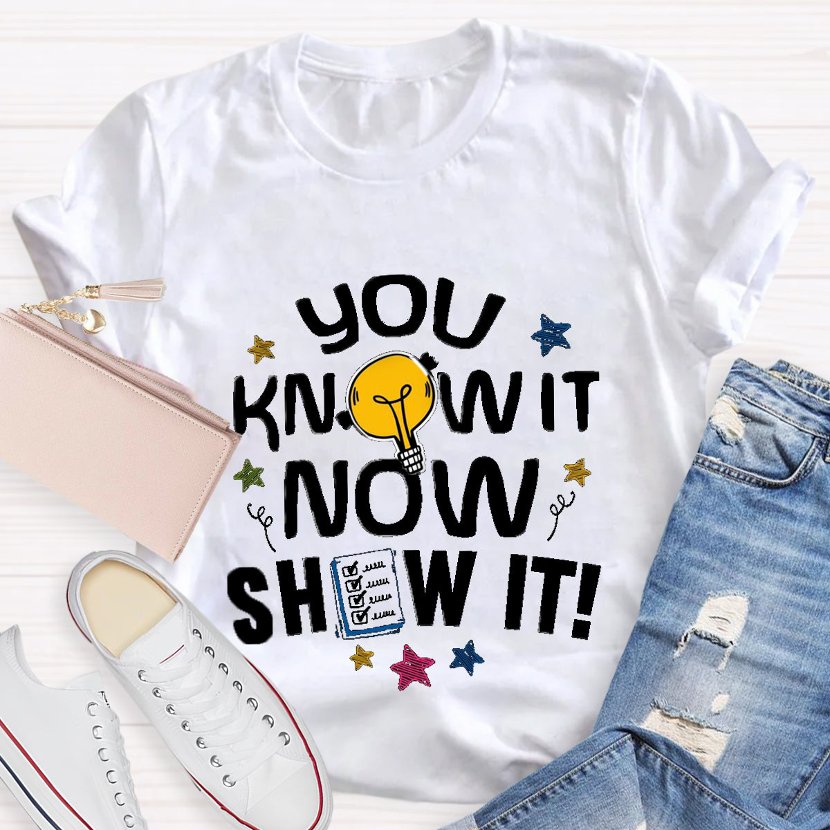 You Know It Now Show It T-Shirt