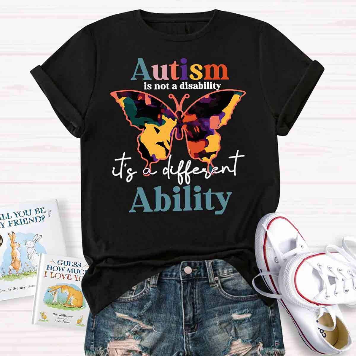 Autism Is Not A Disability It's A Different Ability Teacher Shirt