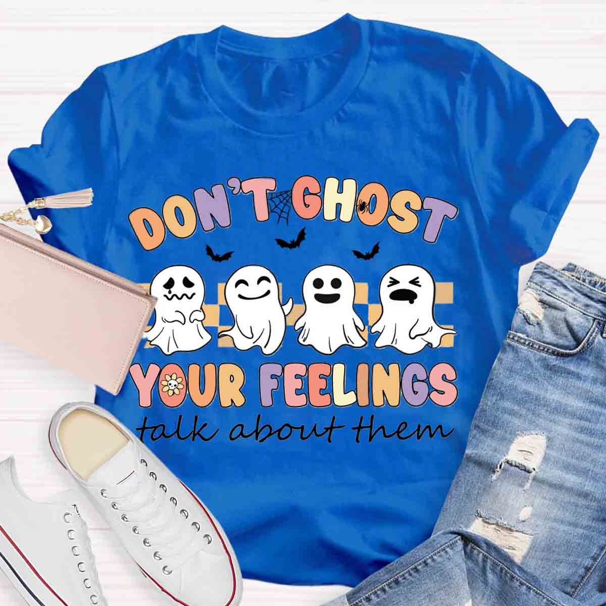Don't Ghost Your Feelings Halloween Shirt