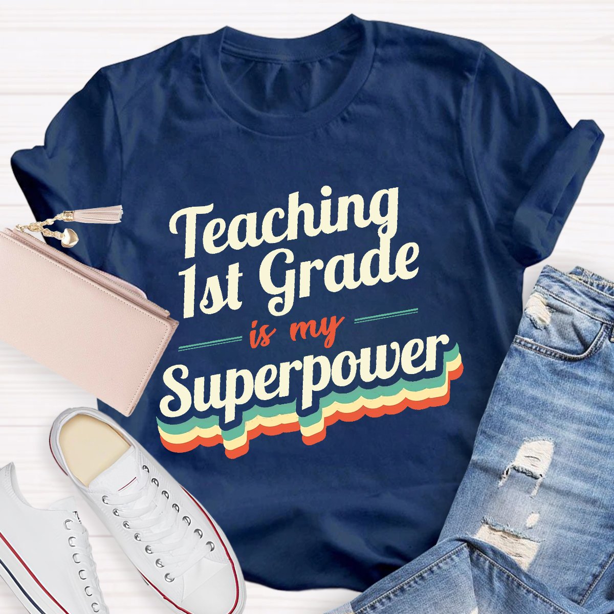 Personalized Teaching 1st Grade Is My Superpower Teacher Shirt