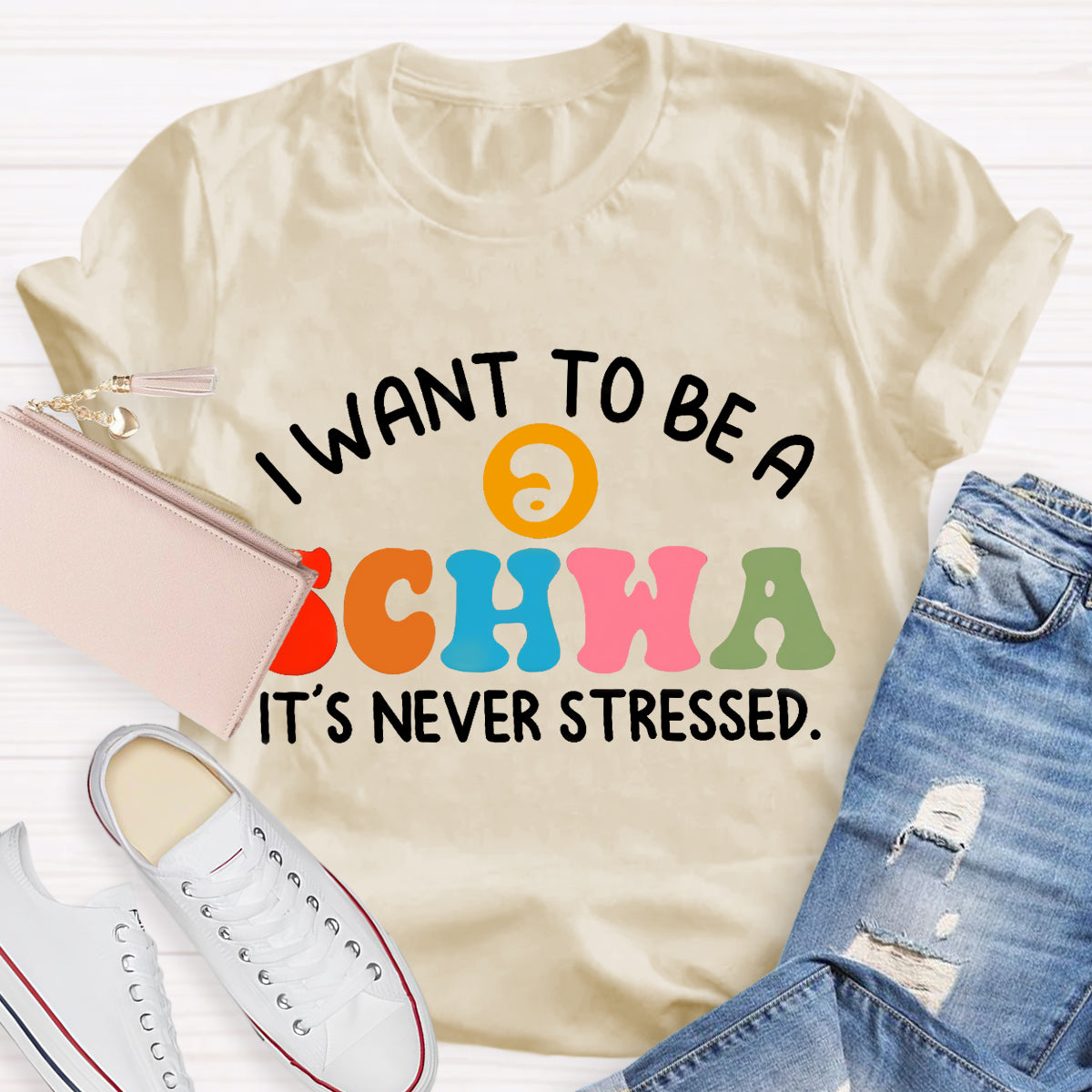 I Want To Be A Schwa It's Never Stressed Teacher T-Shirt