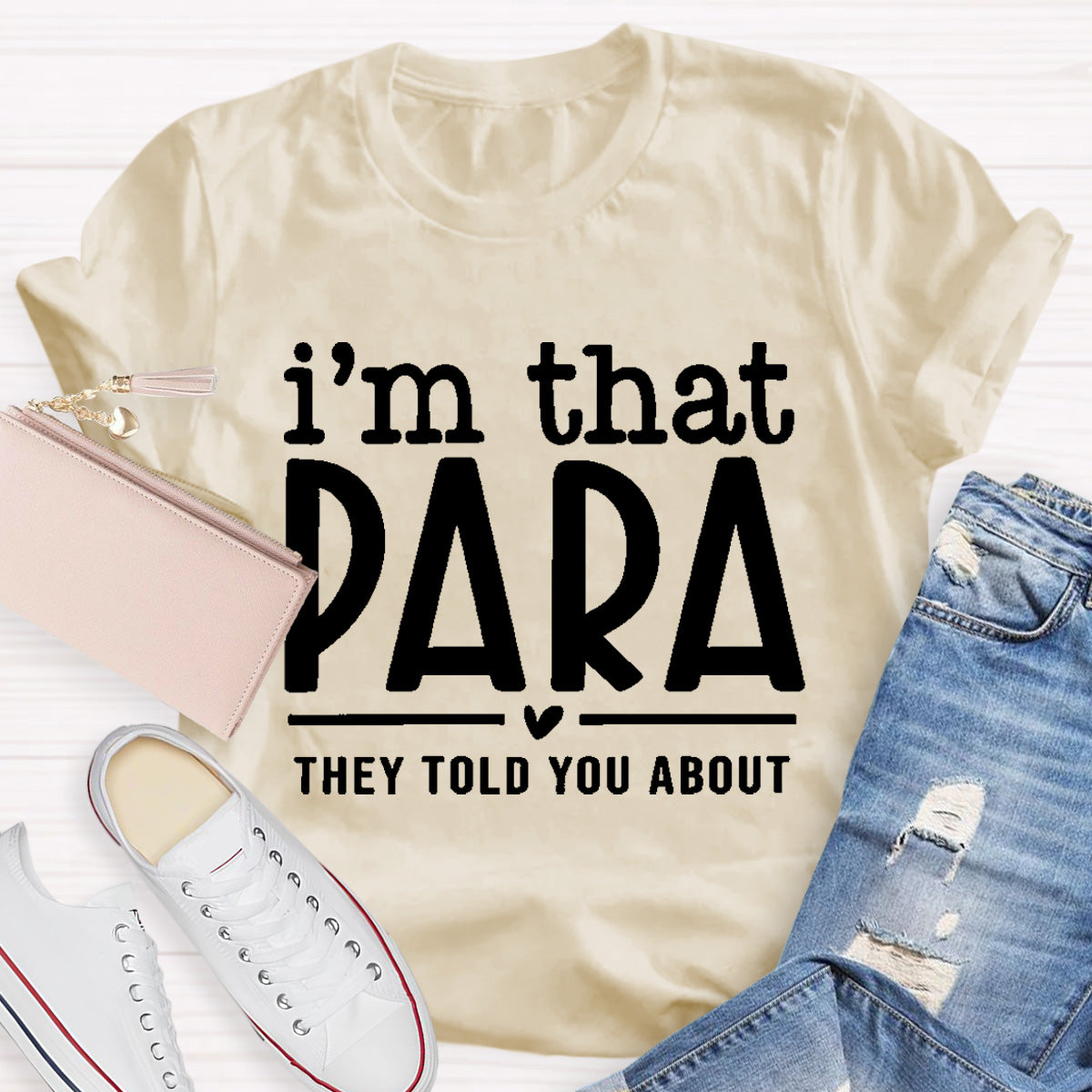 I'M That Para They Told You About Teacher T-Shirt