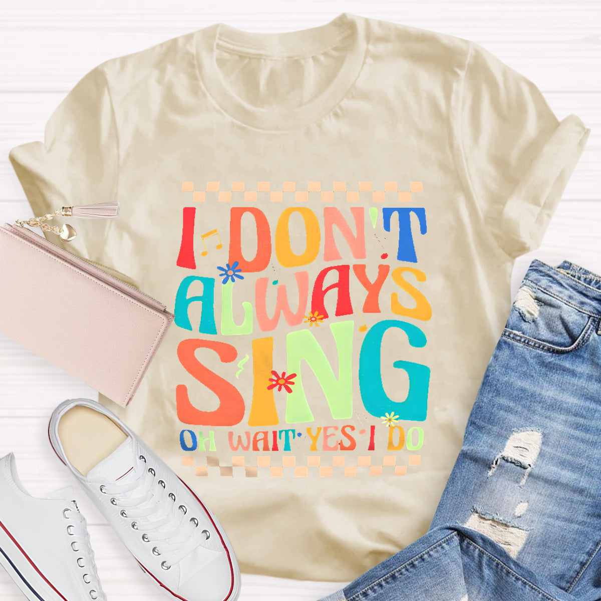 I Don't Always Sing On Wait Yes I Do Music Teacher T-Shirt