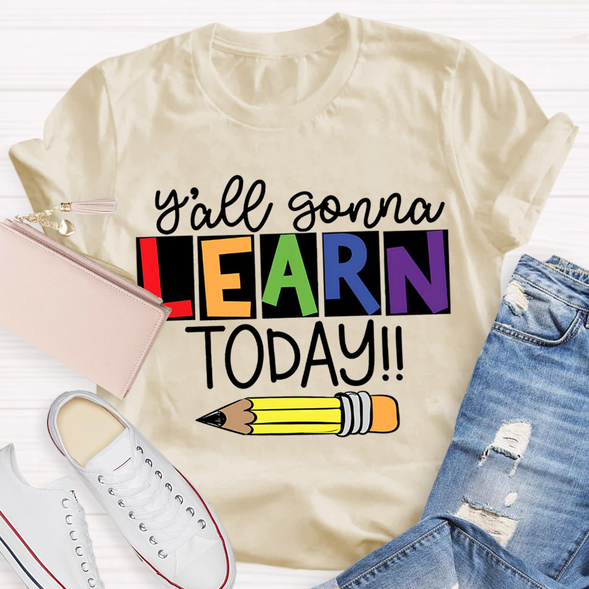 Y'all Gonna Learn Today Teacher T-Shirt