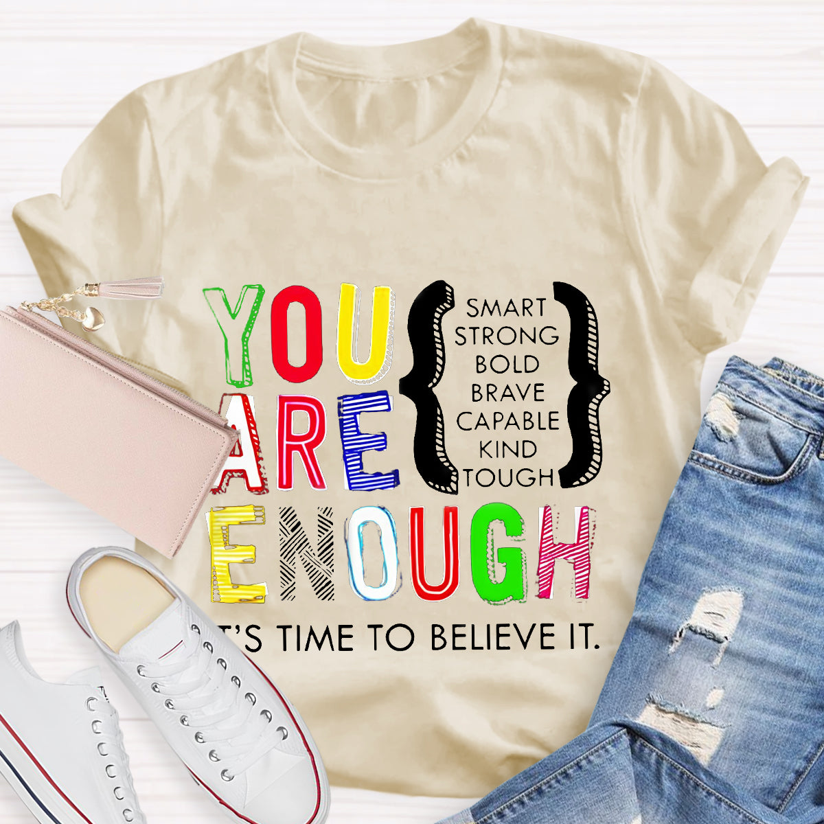 You Are Enough Smart It's Time To Believe It Teacher T-Shirt