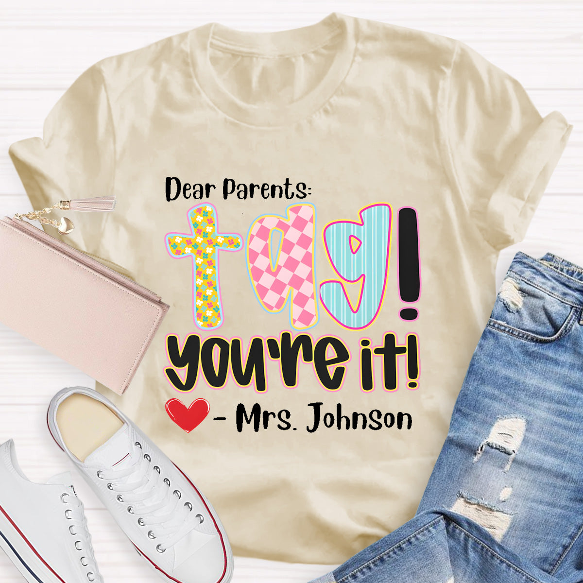 Personalized Name Dear Parents Tag You're It Teacher T-Shirt