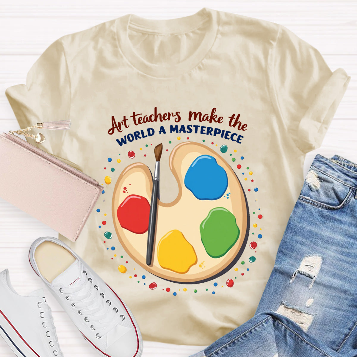 Art Teachers Make The World A Masterpiece T-Shirt
