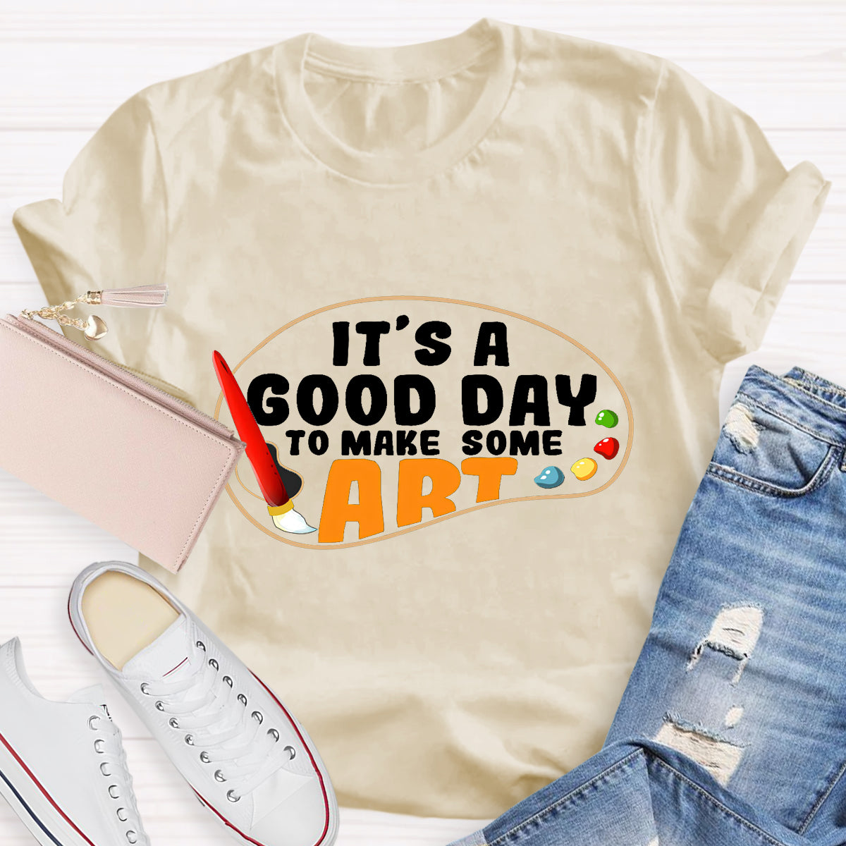 It's A Good Day To Make Some Art Teacher T-Shirt