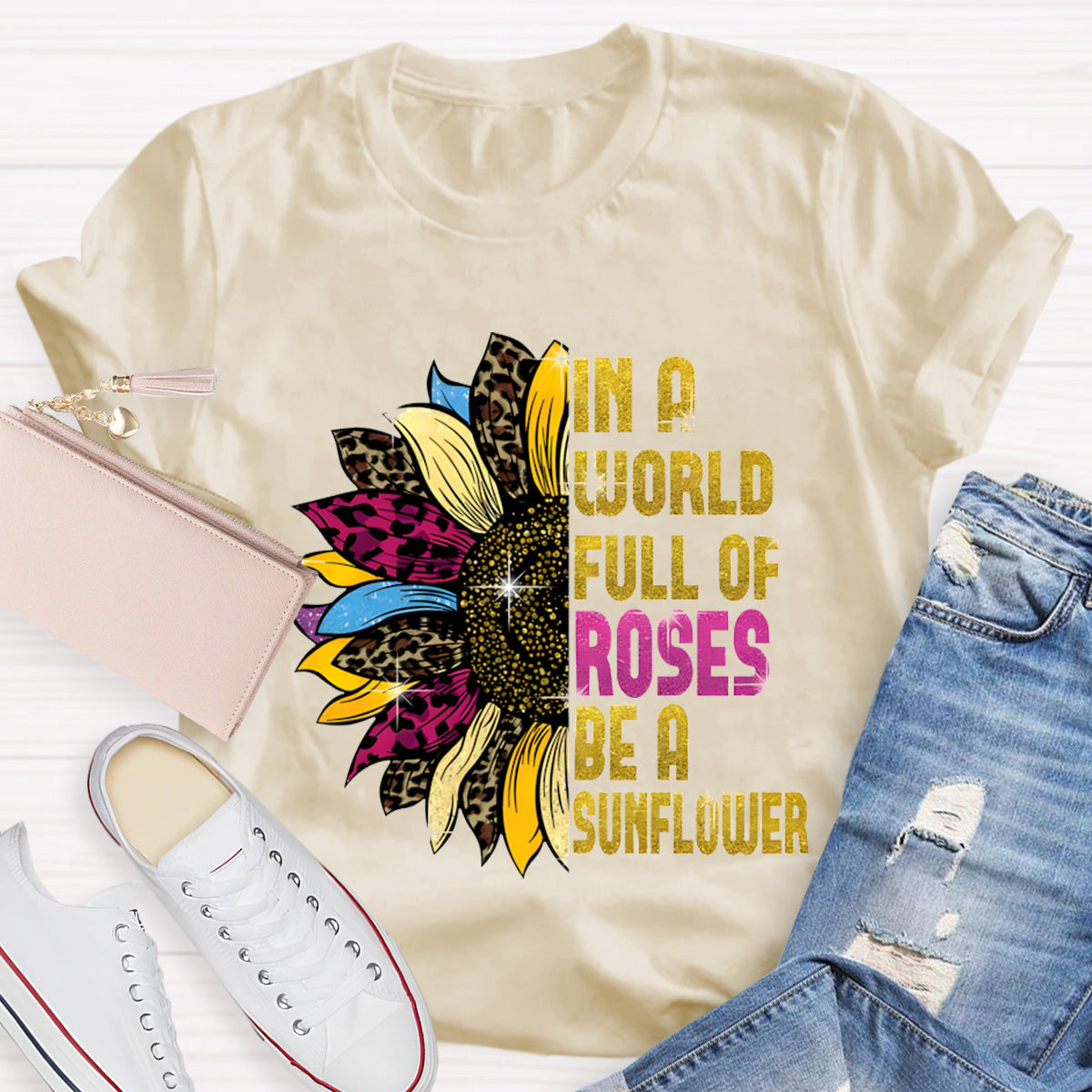 In A Word Full of Roses Be A Sunflower Teacher T-Shirt