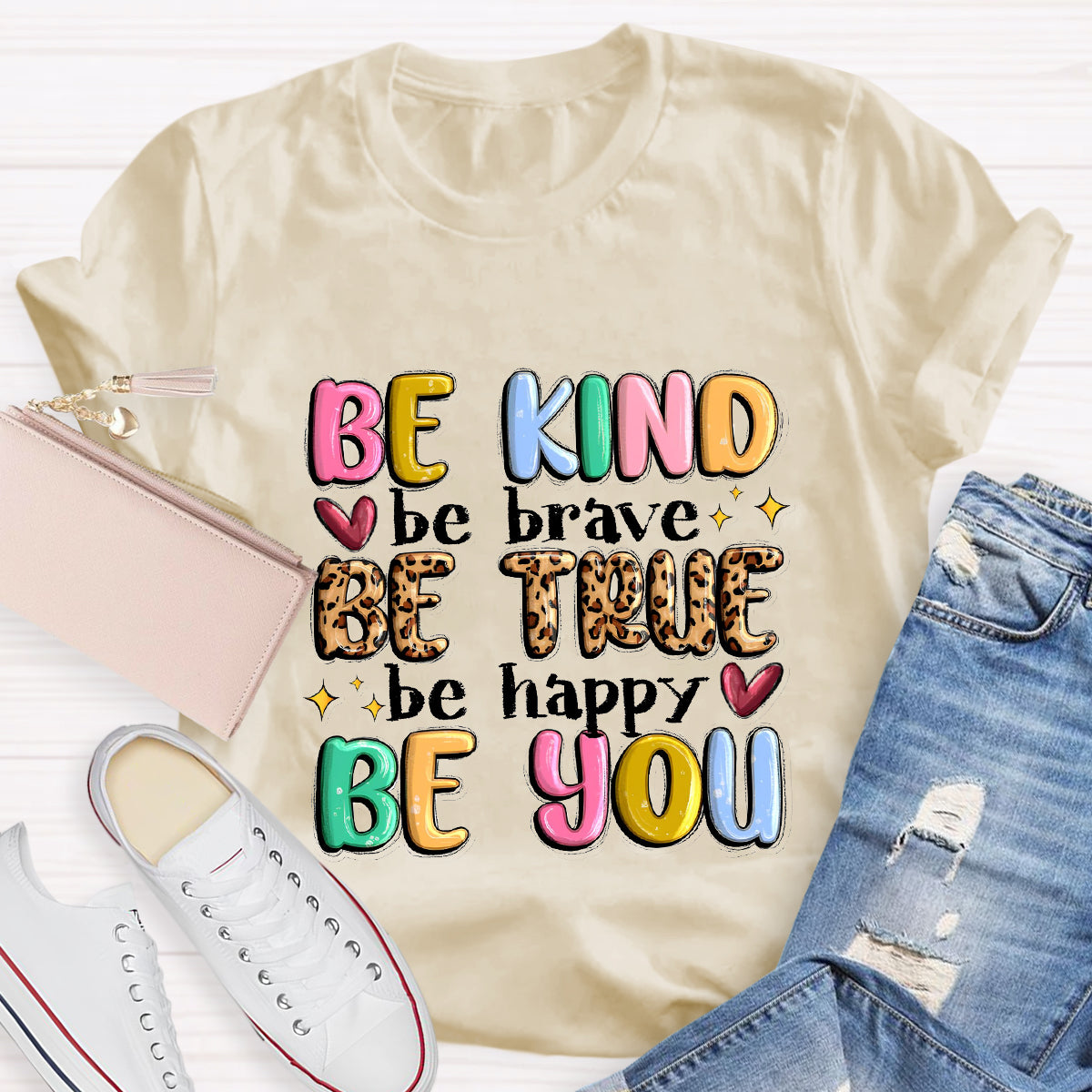 Be Kind Be Brave Be True Be Happy Be You T-Shirt