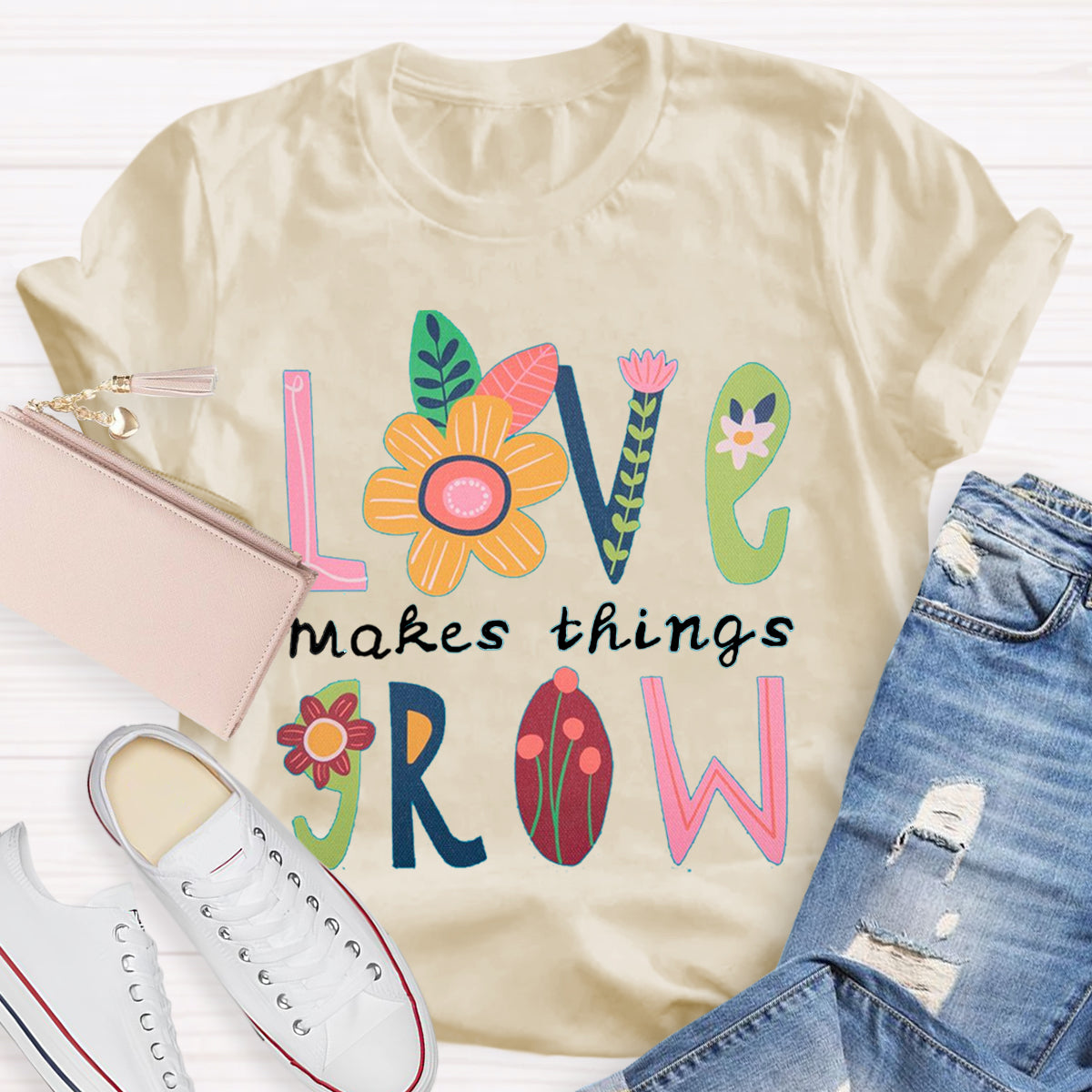 Love Makes Things Grow Teacher T-Shirt