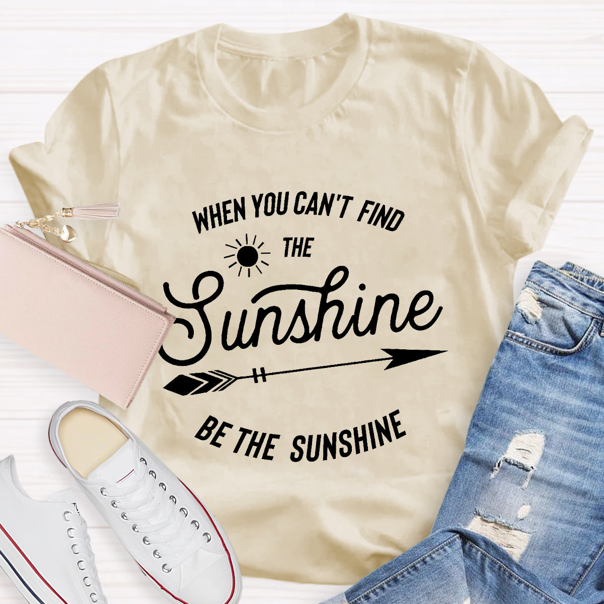 When You Can't Find The Sunshine Be The Sunshine T-Shirt
