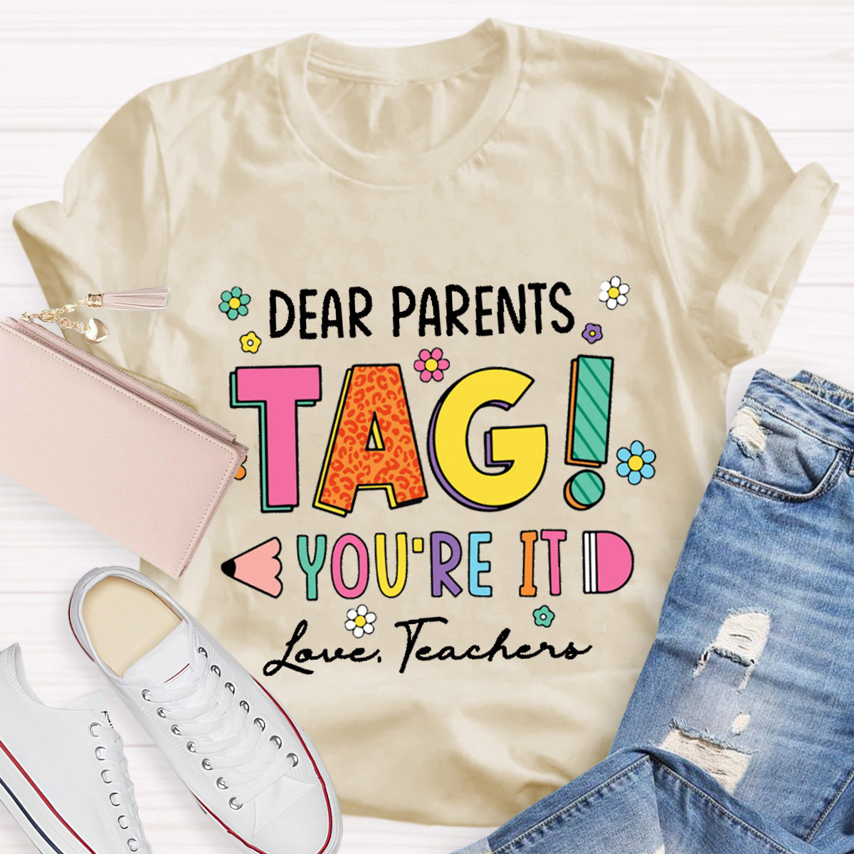 Dear Parents Tag You Are In It Love Teacher T-Shirt