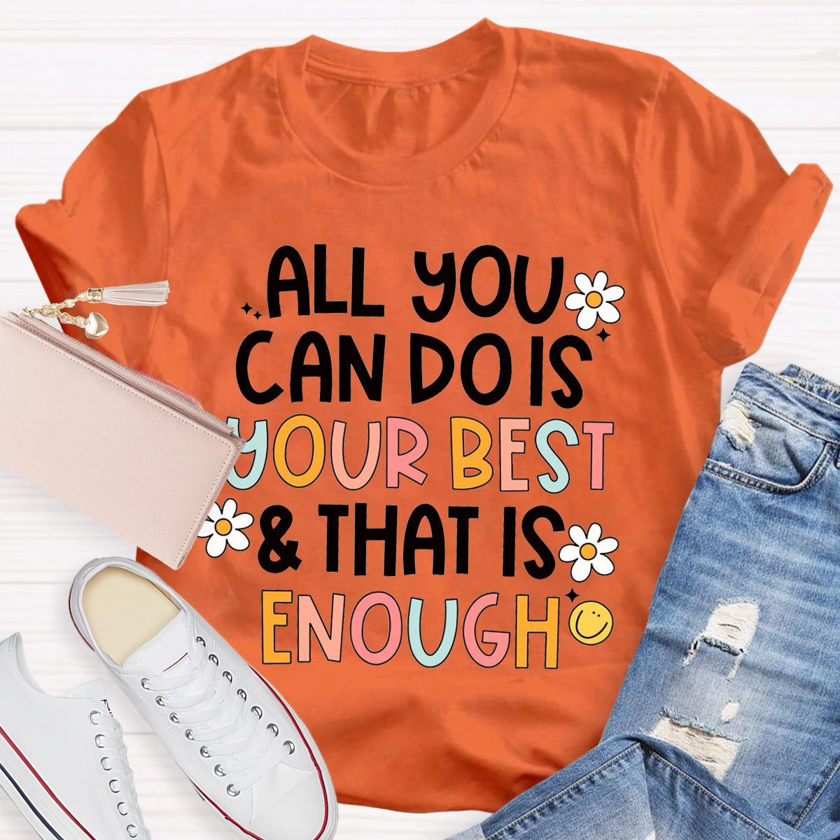 All You Can Do Is Your Best That Is Enough T-Shirt