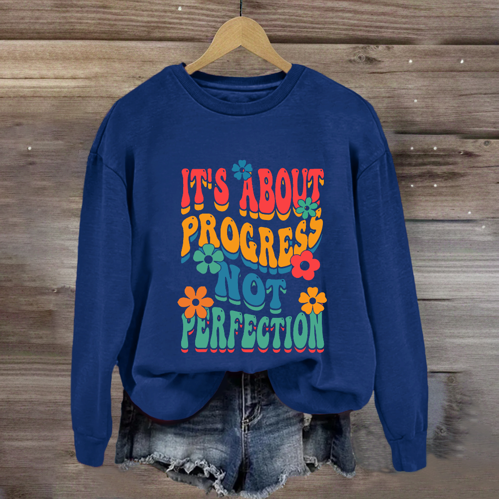 It's About Progress Not Perfection Testing Day Sweatshirt
