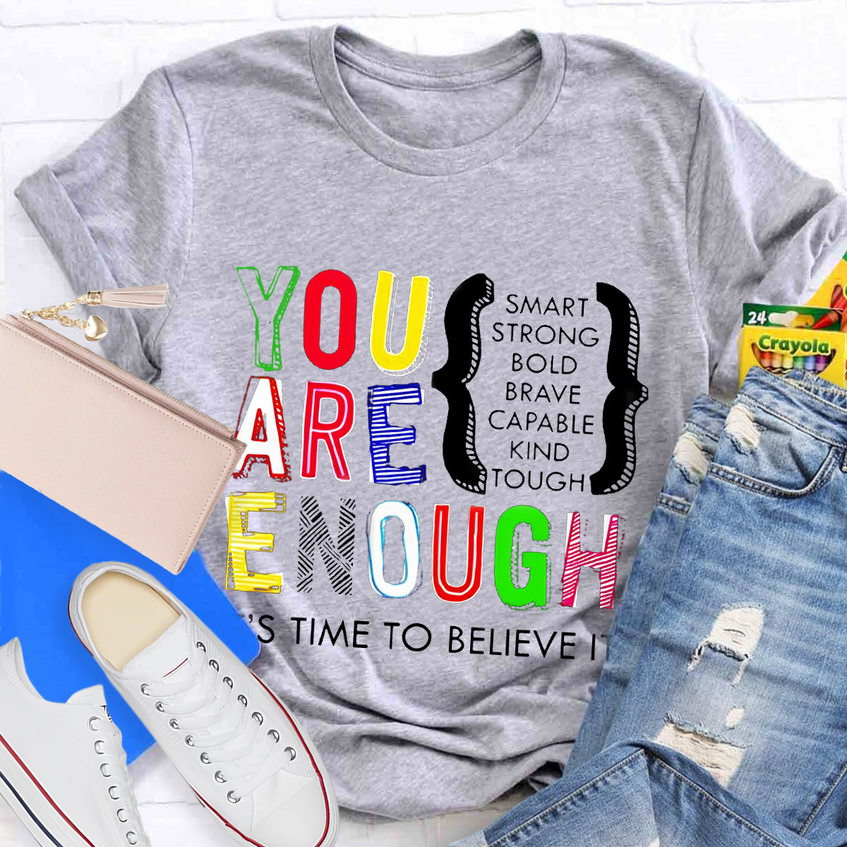 You Are Enough Smart It's Time To Believe It Teacher T-Shirt