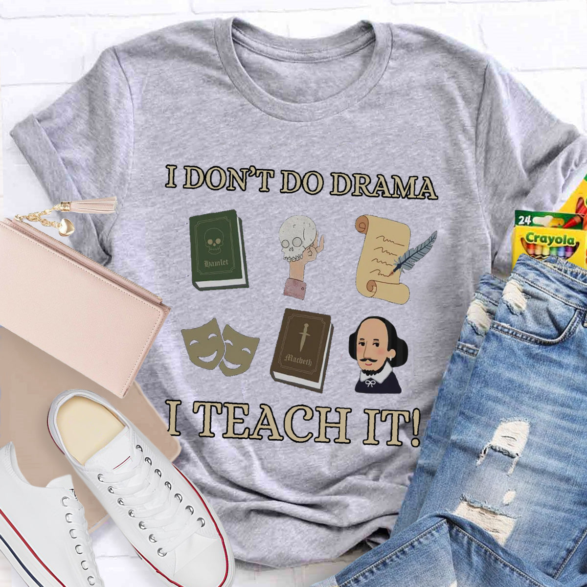 I Don't Do Drama I Teach It Teacher T-Shirt