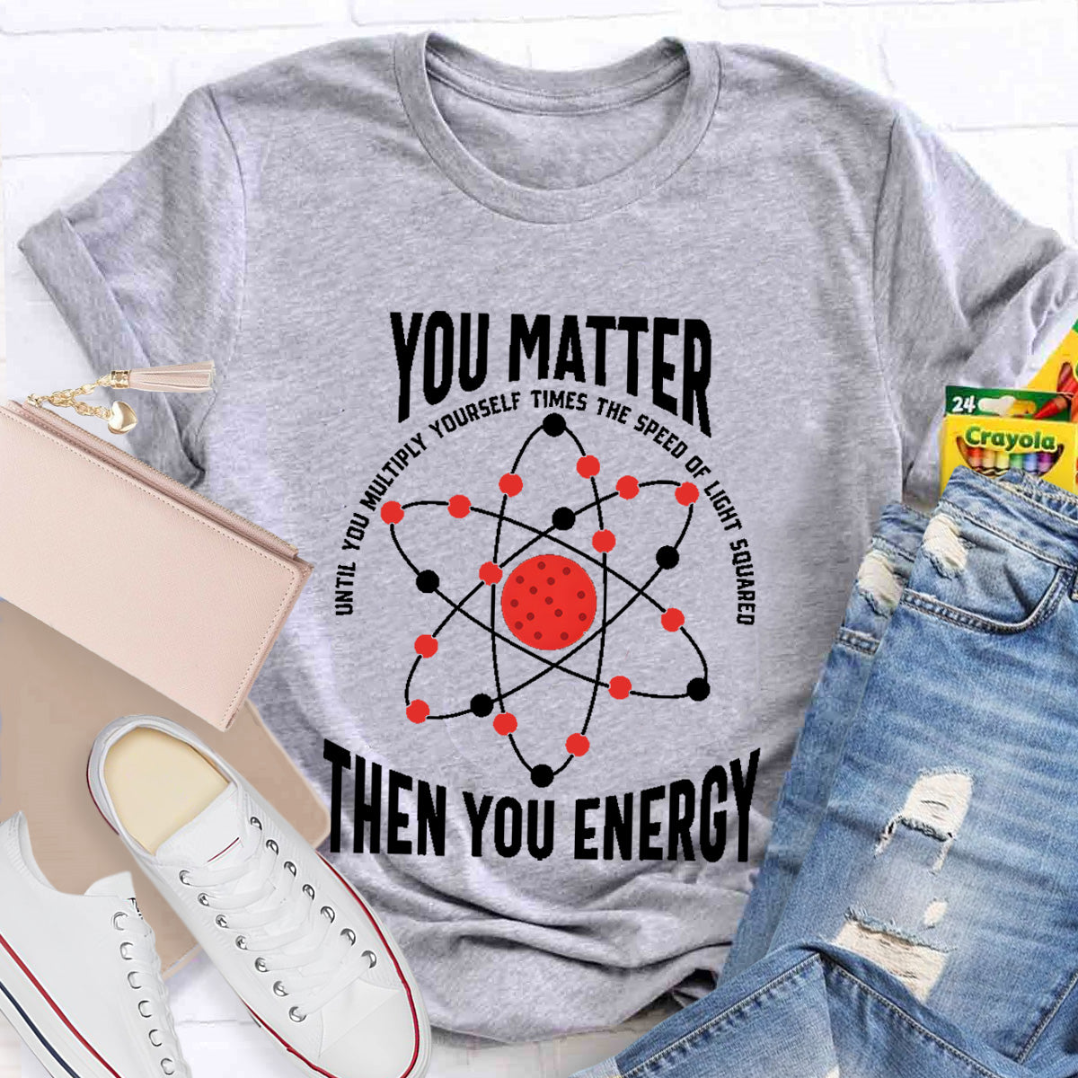 You Matter You Energy Science Teacher T-Shirt