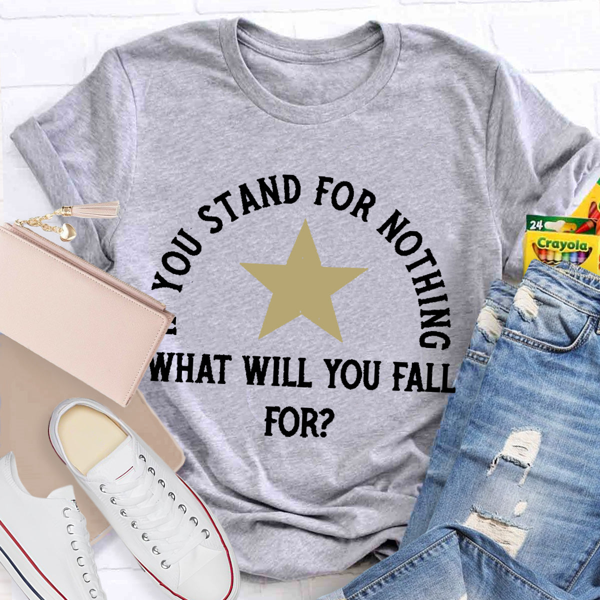 If You Stand For Nothing What Will You Fall For Teacher T-Shirt