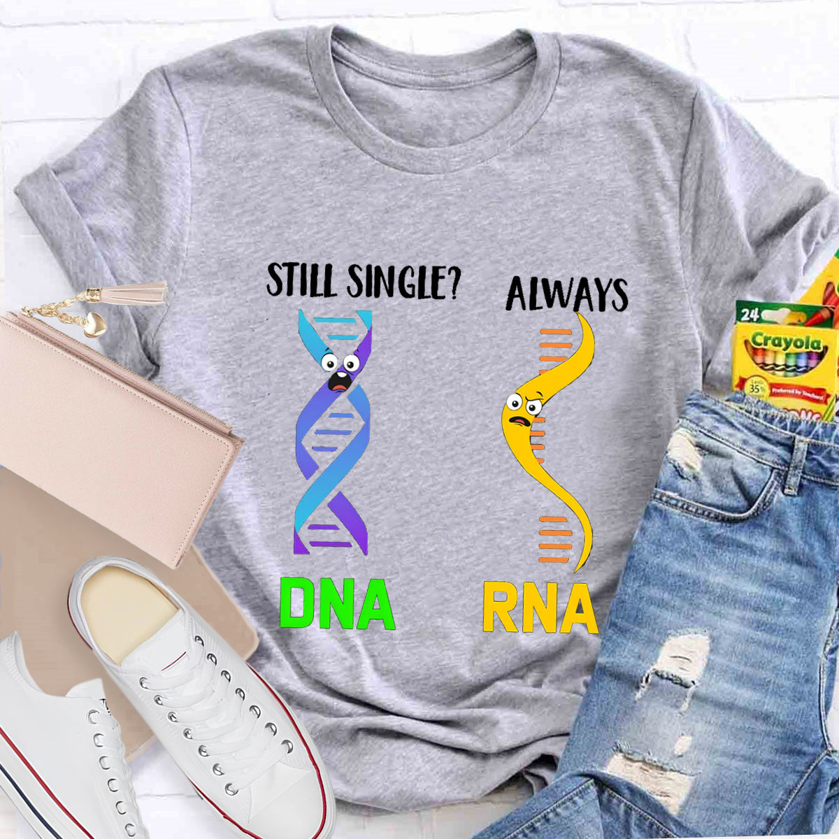Still Single DNA Always RNA Science Teacher T-Shirt