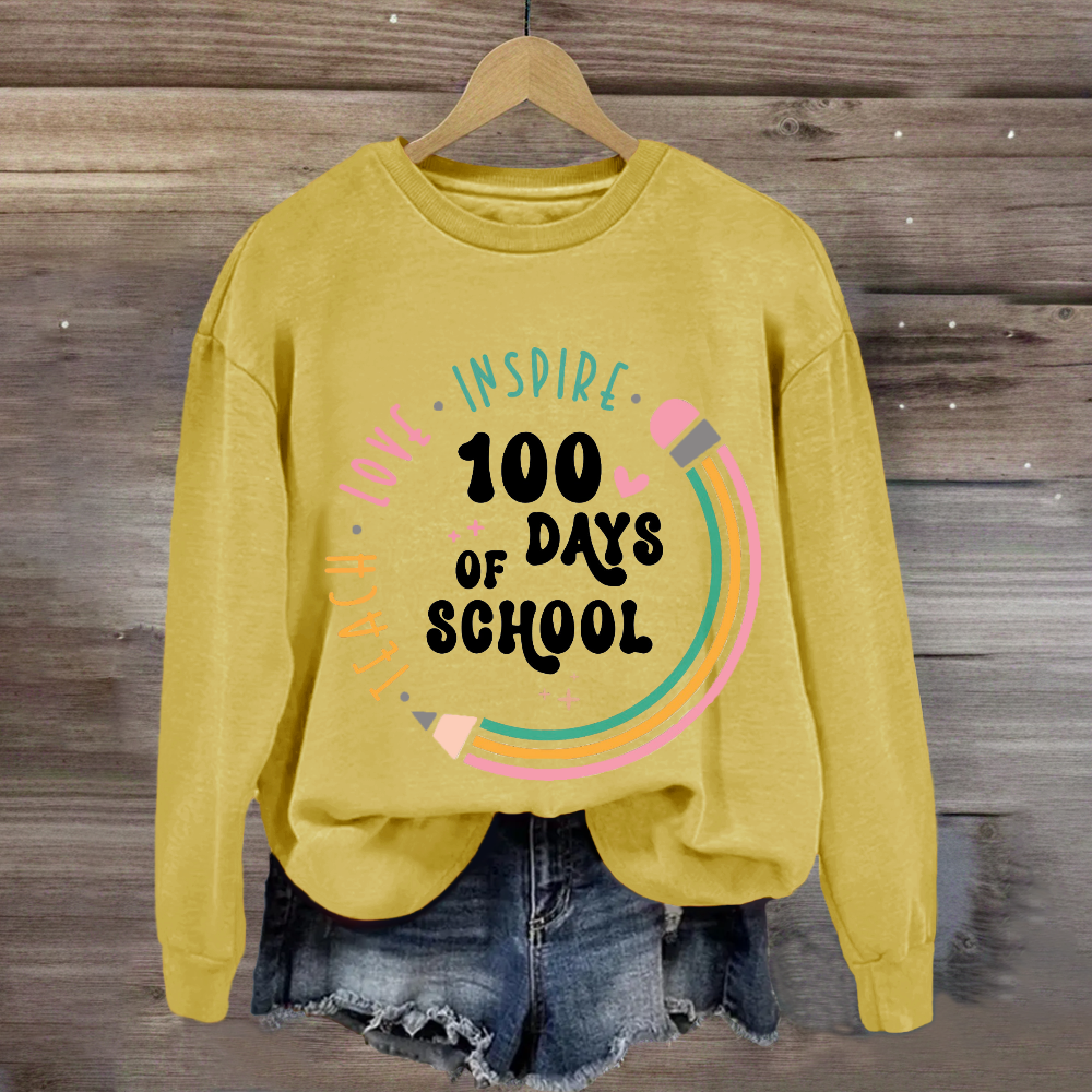 100 Days of School Teach Love Inspire Sweatshirt