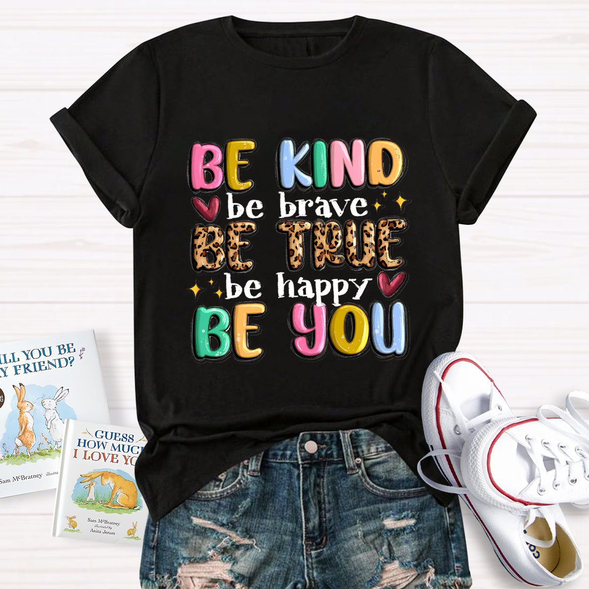 Be Kind Be Brave Be True Be Happy Be You T-Shirt