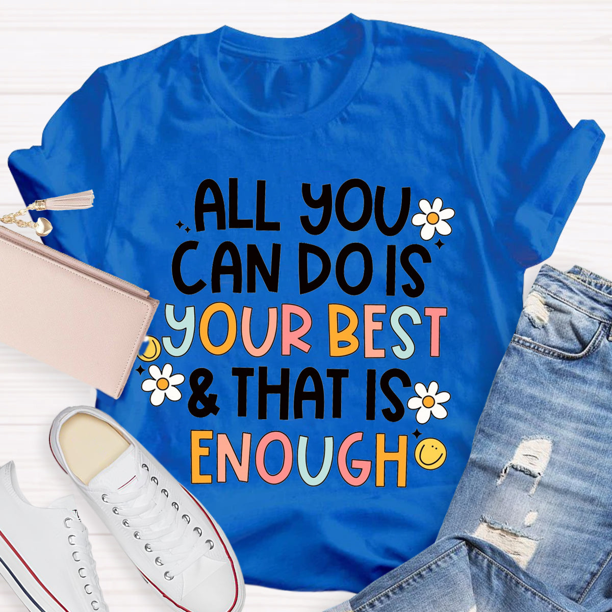 All You Can Do Is Your Best That Is Enough T-Shirt