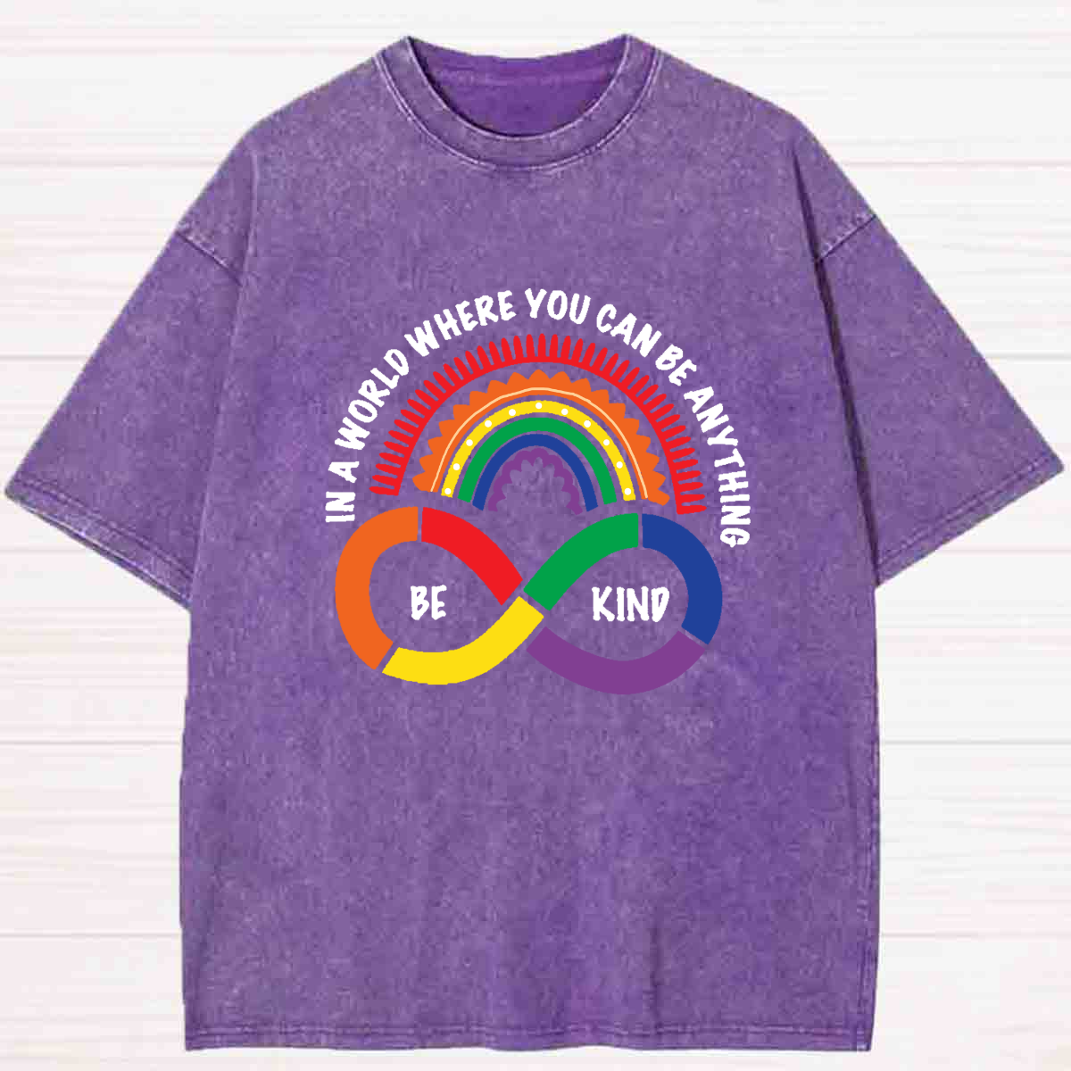In A World Where You Can Be Anything Be Kind infinity symbol Washed T-shirt