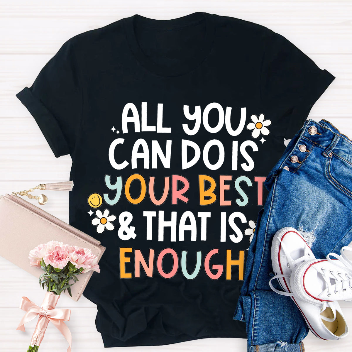 All You Can Do Is Your Best That Is Enough T-Shirt