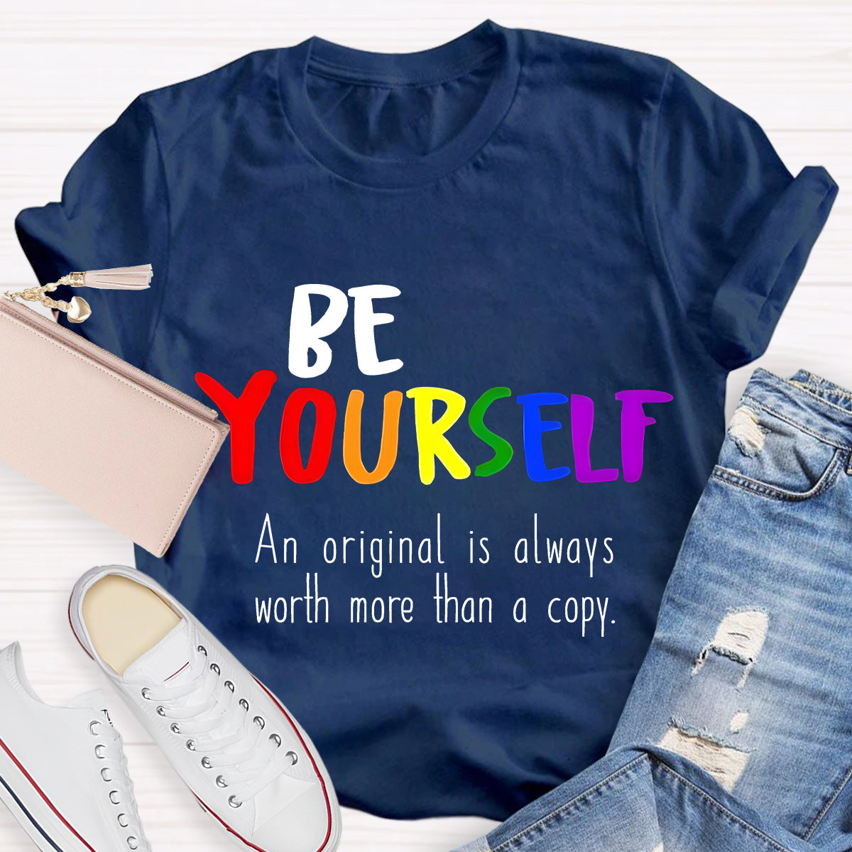 Be Yourself An Original Is Always Worth More Than A Copy Teacher T-Shirt
