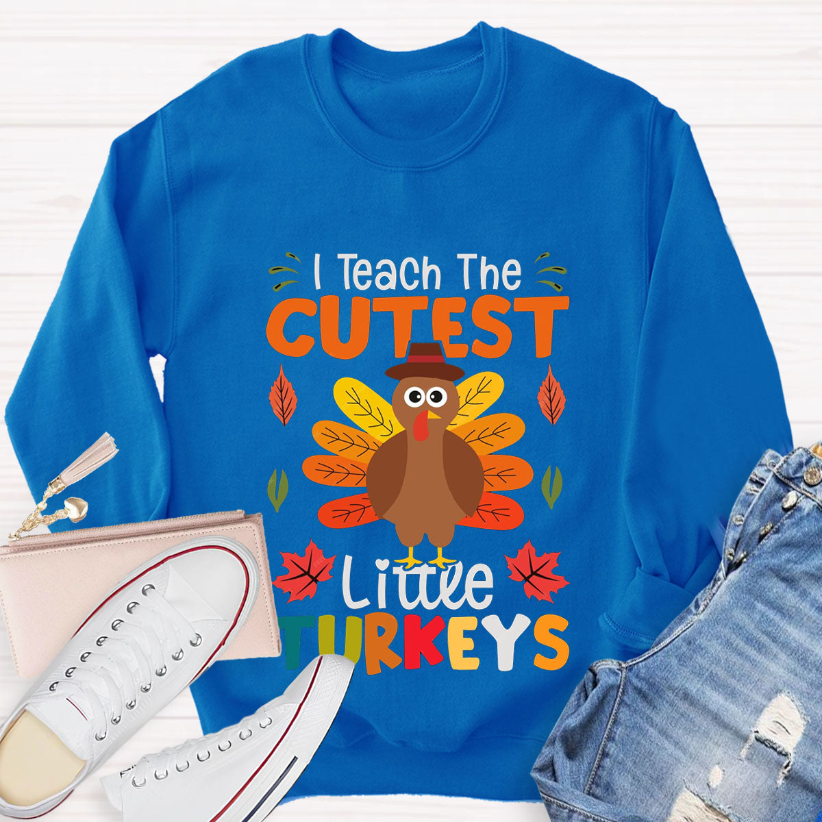 I Teach The Cutest Little Turkeys Sweatshirt